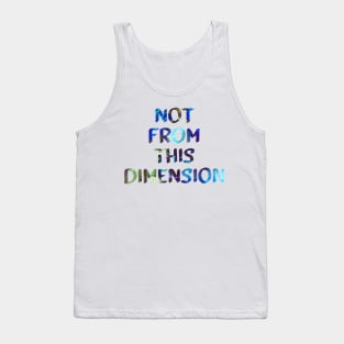 Not From This Dimension Glitch Art Trippy Quote Tank Top